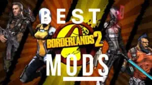 Los mejores mods de Borderlands 2 que debes descargar ahora mismo