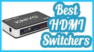 Best HDMI Switchers 2020 – Guía del comprador y reseñas