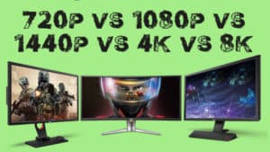 720p vs 1080p vs 1440p vs 4K vs 8K Monitores – Lo que es mejor para los juegos