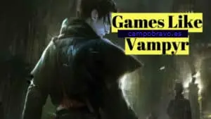 15 Juegos como Vampyr (2018) – Juegos similares recomendados